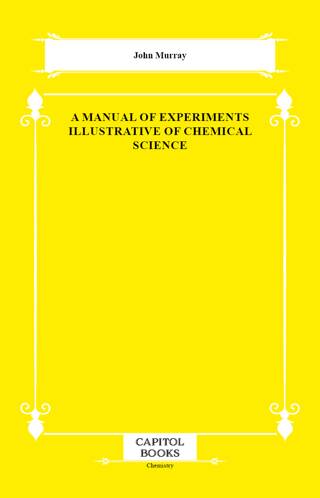 A Manual of Experiments Illustrative of Chemical Science - 1