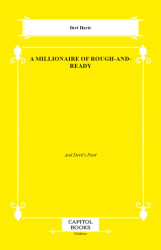 A Millionaire of Rough-and-Ready - Capitol Books