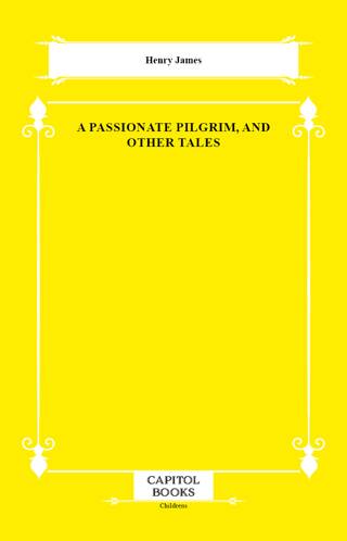 A Passionate Pilgrim, and Other Tales - 1