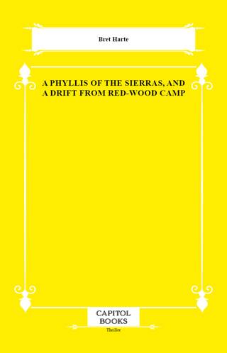 A Phyllis of the Sierras, and a Drift From Red-Wood Camp - 1