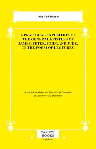 A Practical Exposition of the General Epistles of James, Peter, John, and Jude, in the Form of Lectures - 1
