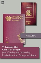 A Privilege That Cannot Be Bought Jews of Turkey and Citizenship Restitutions from Portugal and Spain - 1