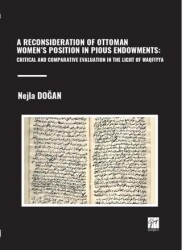 A Reconsıderatıon Of Ottoman Women’s Posıtıon In Pıous Endowments: Crıtıcal And Comparatıve Evaluatıon In The Lıght Of Waqfıyya - 1