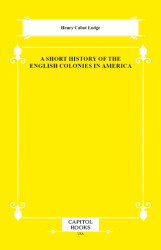 A Short History of the English Colonies in America - Capitol Books