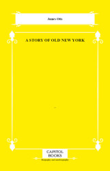 A Story of Old New York - Capitol Books