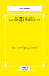 A System of Logic, Ratiocinative and Inductive - Capitol Books