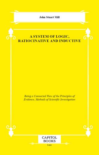 A System of Logic, Ratiocinative and Inductive - 1