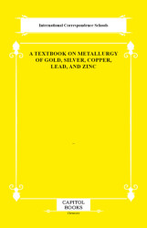 A Textbook on Metallurgy of Gold, Silver, Copper, Lead, and Zinc - Capitol Books