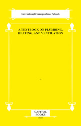 A Textbook on Plumbing, Heating, and Ventilation - Capitol Books