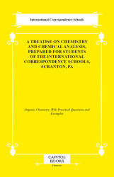 A Treatise on Chemistry and Chemical Analysis, Prepared for Students of the International Correspondence Schools, Scranton, Pa - Capitol Books