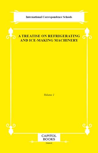 A Treatise on Refrigerating and Ice-Making Machinery - 1