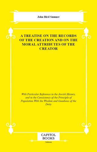 A Treatise on the Records of the Creation and on the Moral Attributes of the Creator - 1