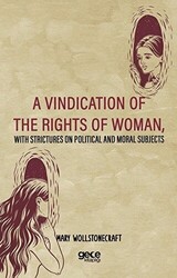 A Vindication Of The Rights Of Woman, With Strictures On Political And Moral Subjects - 1