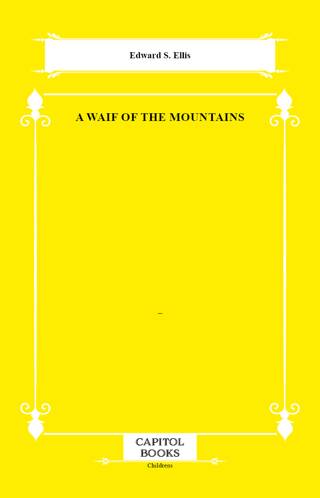 A Waif of the Mountains - 1