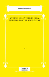 A Young Volunteer in Cuba, Fighting for the Single Star - Capitol Books