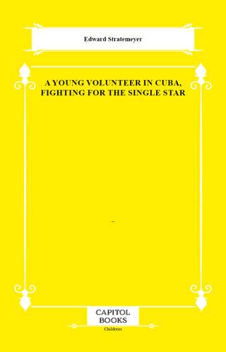 A Young Volunteer in Cuba, Fighting for the Single Star - 1