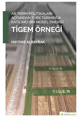 AB Tarım Politikaları Açısından Türk Tarımında Katılımcı Bir Model Önerisi: Tigem Örneği - 1