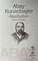 Abay Kunanbayev - Nasihatler Kara Sözler - Kazakistan Ankara Büyükelçiliği