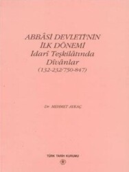 Abbasi Devleti’nin İlk Dönemi - İdari Teşkilatında Divanlar - 1