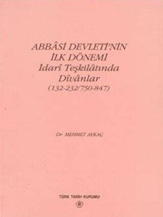 Abbasi Devleti’nin İlk Dönemi - İdari Teşkilatında Divanlar - 1