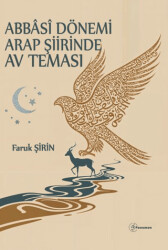 Abbasi Dönemi Arap Şiirinde Av Teması - Fenomen Yayıncılık