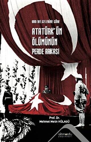 Abd Belgelerine Göre Atatürk’ün Ölümünün Perde Arkası - 1