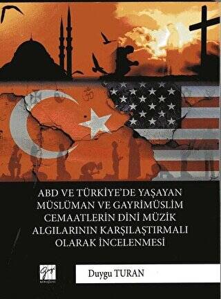 ABD ve Türkiye’de Yaşayan Müslüman Ve Gayrimüslim Cemaatlerin Dini Müzik Algılarının Karşılaştırmalı Olarak İncelenmesi - 1
