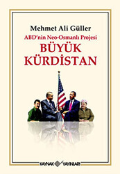 ABD’nin Neo - Osmanlı Projesi Büyük Kürdistan - 1