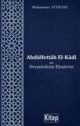 Abdülfettah El-Kadi ve Oryantalizm Eleştirisi - Kitap Dünyası Yayınları