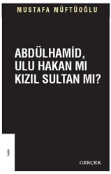 Abdülhamid Ulu Hakan mı Kızıl Sultan mı? - 1