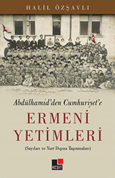 Abdülhamid`den Cumhuriyet`e Ermeni Yetimleri - 1