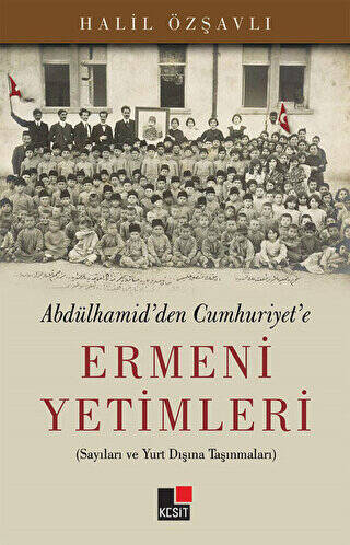 Abdülhamid`den Cumhuriyet`e Ermeni Yetimleri - 1