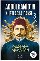 Abdülhamid`in Kurtlarla Dansı - 3 - Hümayun Yayınları