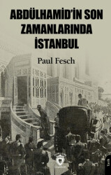 Abdülhamid’in Son Zamanlarında İstanbul - Dorlion Yayınları