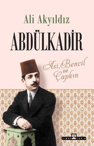Abdülkadir: Asi, Bencil ve Çapkın - 1