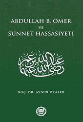 Abdullah B. Ömer ve Sünnet Hassasiyeti - 1