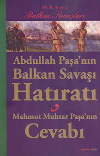 Abdullah Paşa’nın Balkan Savaşı Hatıratı - 1