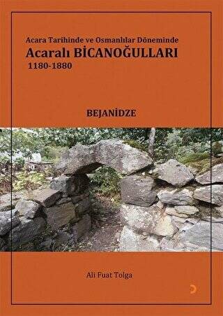 Acara Tarihinde ve Osmanlılar Döneminde Acaralı Bicanoğulları 1180- 1880 - 1