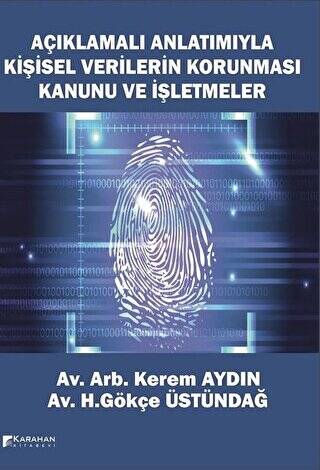 Açıklamalı Anlatımıyla Kişisel Verilerin Korunması Kanunu ve İşletmeler - 1