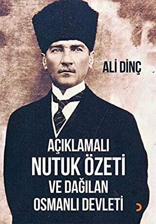 Açıklamalı Nutuk Özeti ve Dağılan Osmanlı Devleti - 1