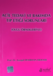 Acil Tedavi ve Bakımda Tıp Etiği Sorunları - Nobel Tıp Kitabevi
