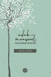 Adabı Muaşeret Hayatı Güzelleştirmek Elimizde - 1