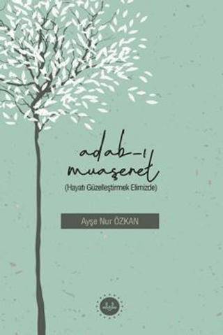 Adabı Muaşeret Hayatı Güzelleştirmek Elimizde - 1
