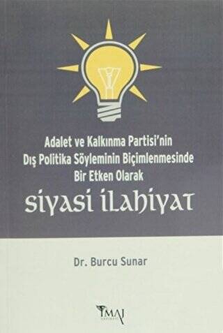 Adalet ve Kalkınma Partisi`nin Dış Politika Söyleminin Biçimlenmesinde Bir Etken Olarak Siyasi İlahiyat - 1