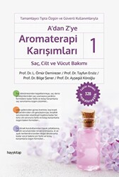 A’dan Z’ye Aromaterapi Karışımları - 1: Saç, Cilt ve Vücut Bakımı - 1