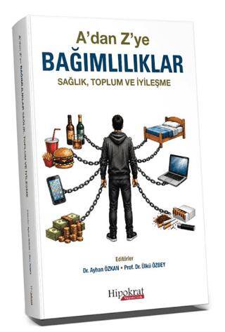 A’dan Z’ye Bağımlılıklar Sağlık, Toplum ve İyileşme - 1
