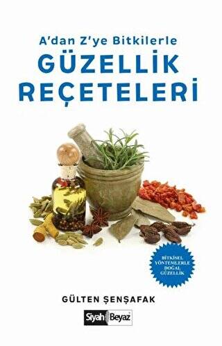 A’dan Z’ye Bitkilerle Güzellik Reçeteleri - 1