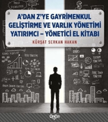 A`dan Z`ye Gayrimenkul Geliştirme ve Varlık Yönetimi Yatırımcı - Yönetici El Kitabı - 1