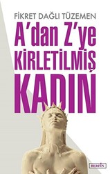 A’dan Z’ye Kirletilmiş Kadın - 1