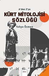 A’dan Z’ye Kürt Mitolojisi Sözlüğü - 1